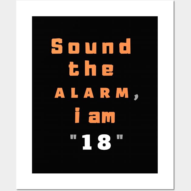 Sound the alarm, i am "18" Wall Art by Boga